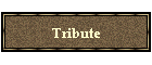 Tribute