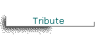 Tribute